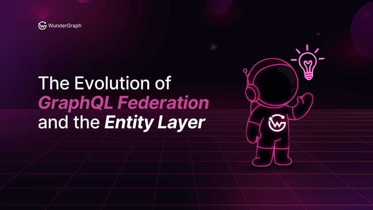 The Evolution of GraphQL Federation and the Entity Layer