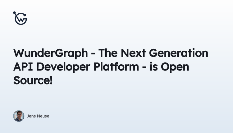 WunderGraph - The Next-Gen API Developer Platform - is Open Source!